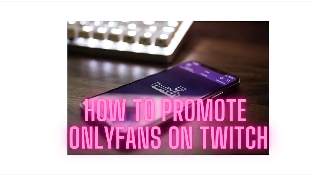 Puoi promuovere Only Fans su Twitch?