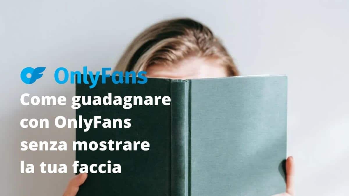 Devi mostrare il tuo viso su Only Fans?