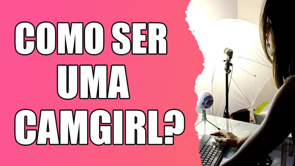 Como ser uma CamGirl?
